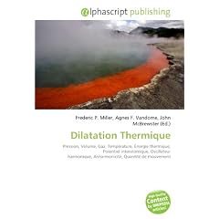 Dilatation Thermique: Pression, Volume, Gaz, Temp�rature, �nergie thermique, Potentiel interatomique, Oscillateur harmonique, Anharmonicit�, Quantit� de mouvement