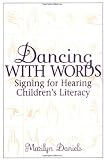 Dancing with Words: Signing for Hearing Children's Literacy