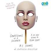 Confessions of a Sociopath: A Life Spent Hiding in Plain Sight | [M. E. Thomas]