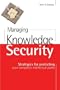 Managing Knowledge Security: Strategies for Protecting Your Company's Intellectual Assets