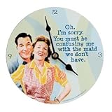 Vintage Retro Humor Novelty - You Must Be Confusing Me with the Maid We Don't Have - 7 Inch Wall Clock
