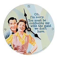 Vintage Retro Humor Novelty - You Must Be Confusing Me with the Maid We Don't Have - 7 Inch Wall Clock