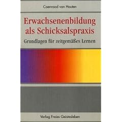 Erwachsenenbildung als Schicksalspraxis: Grundlagen f�r zeitgem��es Lernen