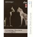 Archaeology: the science of investigation - science short course