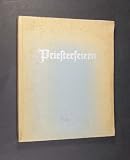 Produkt-Bild: Priesterfeiern, Gedichte, Spiele, Reigen, Sprechch&ouml;re, Mit Dichtungen von Ludwig Hugin, Theodor Seidenfaden, Hubert G&ouml;bels u.a.,