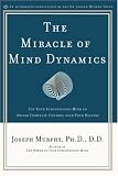 The Miracle of Mind Dynamics: A New Way to Triumphant Living