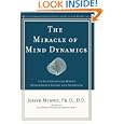 The Miracle of Mind Dynamics: A New Way to Triumphant Living by Joseph Murphy