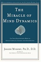 The Miracle of Mind Dynamics: A New Way to Triumphant Living