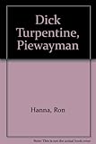 Dick Turpentine, piewayman
