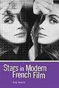 Stars in Modern French Film (Arnold Publication)