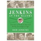 Jenkins at the Majors: Sixty Years of the World's Best Golf Writing, from Hogan to Tiger