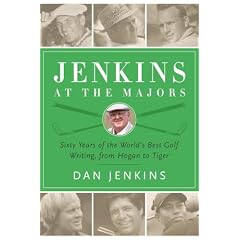 Jenkins at the Majors: Sixty Years of the World's Best Golf Writing, from Hogan to Tiger