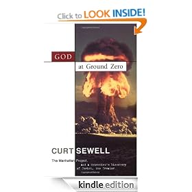 God at Ground Zero: The Manhattan Project and a Scientist's Discovery of Christ the Creator