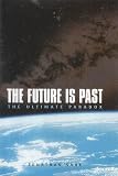 Books : The Future Is Past: The Ultimate Paradox