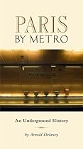 Paris by Metro: An Underground History