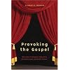 Provoking the Gospel: Methods to Embody Biblical Storytelling Through Drama