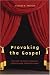 Used : Provoking the Gospel: Methods to Embody Biblical Storytelling Through Drama