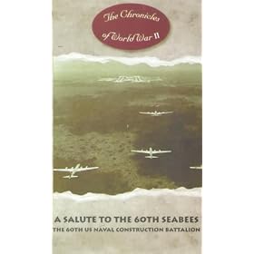 The Chronicles Of World War II - A Salute To The 60th Seabees