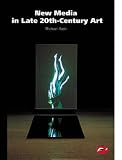 New Media in Late 20th-century Art (World of Art)