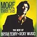 The Best Of Bryan Ferry + Roxy Music The Best Of Bryan Ferry + Roxy Music