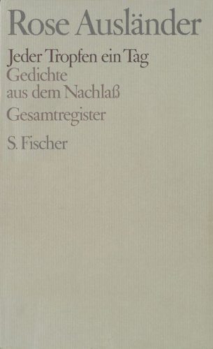 Gesammelte Werke VIII. Jeder Tropfen ein Tag. Gedichte aus dem Nachlaß. Gesamtregister: BD 8
