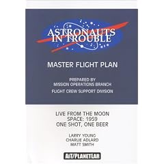 Astronauts in Trouble: "Master Flight Plan", "Live from the Moon", "Space:1959", "One Shot, One Beer"