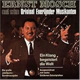 Ein Klang Begeistert.. - Ernst & Seine Original Egerl�nder Musikanten Mosch
