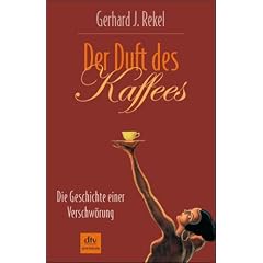 Der Duft des Kaffees: Die Geschichte einer Verschw�rung