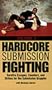 Hardcore Submission Fighting [VHS]