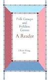 Folk Groups And Folklore Genres: A Reader