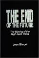 The End of the Future: The Waning of the High-Tech World (Praeger Studies on the 21st Century)
