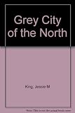 The grey city of the north : a book of drawings