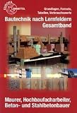 Produkt-Bild: Bautechnik nach Lernfeldern Gesamtband. Formeln und Tabellen: Maurer, Hochbaufacharbeiter, Beton- und Stahlbetonbauer