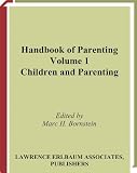 Handbook of Parenting: Children and Parenting, Volume 1 - Second Edition: 001