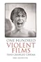 One Hundred Violent Films that Changed Cinema