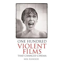 One Hundred Violent Films That Changed Cinema