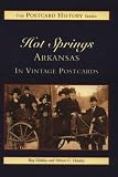 Hot Springs,  Arkansas in Vintage Postcards (The Postcard History Series)