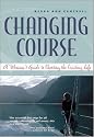 Changing Course : A Woman's Guide to Choosing the Cruising Life