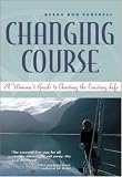 Changing Course : A Woman's Guide to Choosing the Cruising Life