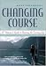 Changing Course : A Woman's Guide to Choosing the Cruising Life