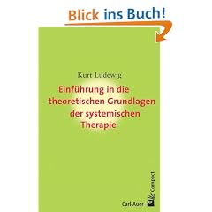 Einf�hrung in die theoretischen Grundlagen der systemischen Therapie