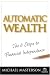 Automatic Wealth: The Six Steps to Financial Independence