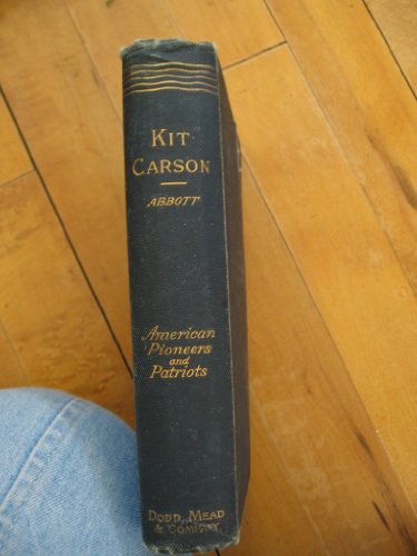 Kit Carson: Pioneer of the West (Pioneers and patriots of America)