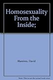Homosexuality from the inside : an essay