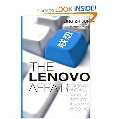 The Lenovo Affair: The Growth of China's Computer Giant and Its Takeover of IBM-PC