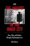 The Analyst in the Inner City
 Race
 Class
 and Culture Through a Psychoanalytic Lens
 Vol 3 (Relationship Perspectives),
Neil Altman