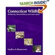 Connecticut Wildlife: Biodiversity, Natural History and Conservation by Geoffrey A. Hammerson