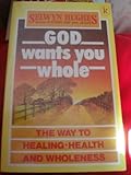God wants you whole