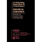 Physical Ceramics: Principles for Ceramic Science and Engineering (Mit Series in... by Ceramic engineering