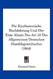 Die Kaufmannische Buchfuhrung Und Der Erste Absatz Des Art 28 Des Allgemeinen Deutschen Handelsgesetzbuches (1864)